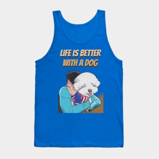 Life is Better with a Dog Tank Top